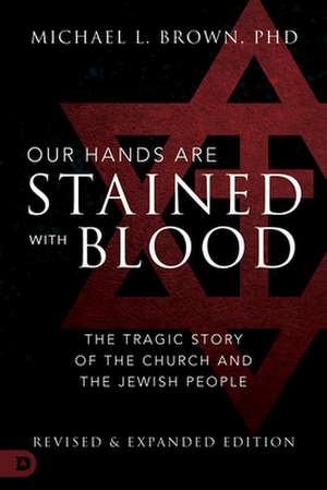 Our Hands Are Stained with Blood de Michael L Brown