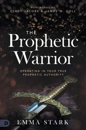 The Prophetic Warrior de Emma Stark