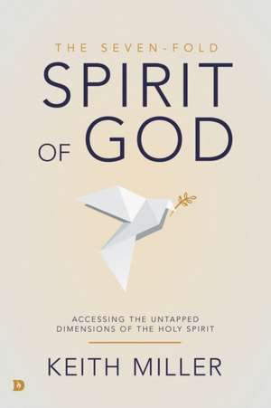 The Seven-Fold Spirit of God de Keith Miller