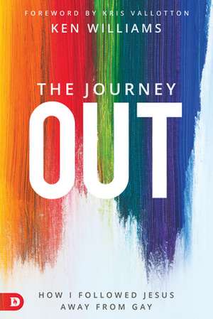 The Journey Out: How I Followed Jesus Away from Gay de Ken Williams