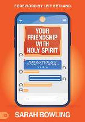 Your Friendship with Holy Spirit de Sarah Bowling