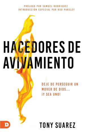 Hacedores de avivamiento (Spanish Edition) de Tony Suarez