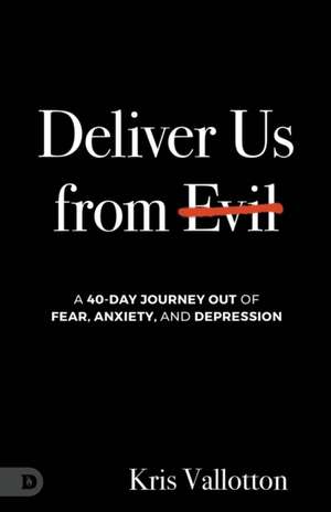 Deliver Us from Evil de Kris Vallotton
