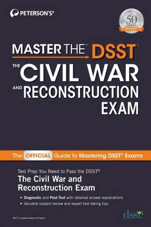 Master the Dsst the Civil War and Reconstruction Exam de Peterson'S