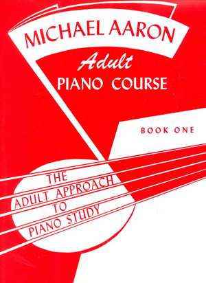 Michael Aaron Piano Course Adult Piano Course, Bk 1: The Adult Approach to Piano Study de Michael Aaron