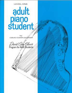 Adult Piano Student: Level 1 de David Carr Glover