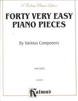 Forty Easy Piano Pieces: Pieces by Behr, Gurlitt, Streabbog, Wohlfahrt, and Others de Various Composers