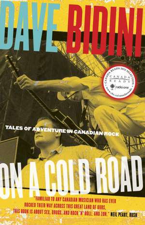 On a Cold Road: Tales of Adventure in Canadian Rock de Dave Bidini