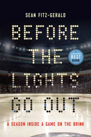 Before the Lights Go Out: A Season Inside a Game on the Brink de Sean Fitz-Gerald