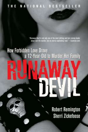 Runaway Devil: How Forbidden Love Drove a 12-Year-Old to Murder de Robert Remington