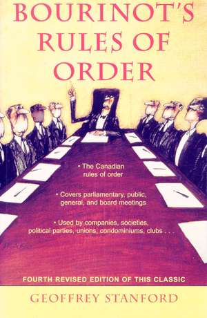 Bourinot's Rules of Order: A Manual on the Practices and Usages of the House of Commons of Canada and on the Procedure at Public Assemblies, Incl de Geoffrey Stanford