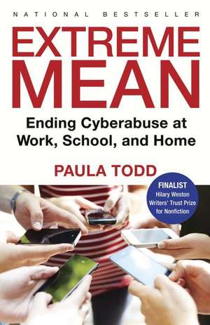 Extreme Mean: Trolls, Bullies and Predators Online de Paula Todd