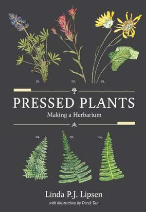 Pressed Plants: Making a Herbarium de Linda P.J. Lipsen MS