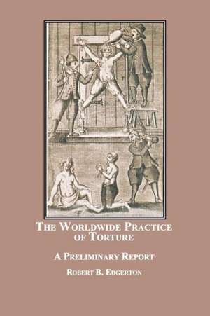 The Worldwide Practice of Torture de Robert B. Edgerton