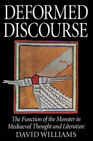 Deformed Discourse: The Function of the Monster in Mediaeval Thought and Literature de David A. Williams