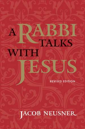 A Rabbi Talks with Jesus de Jacob Neusner