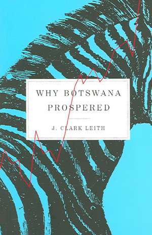 Why Botswana Prospered de J. Clark Leith