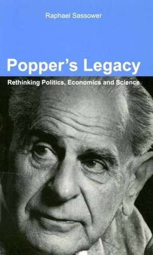 Popper's Legacy: Rethinking Politics, Economics, and Science de Raphael Sassower