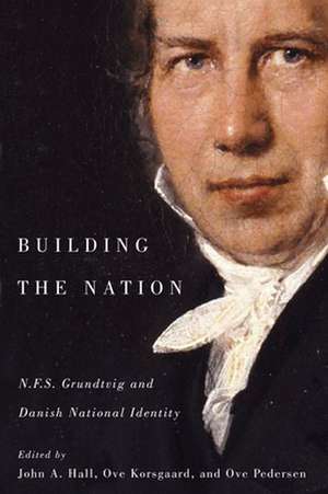 Building the Nation: N.F.S. Grundtvig and Danish National Identity de John A. Hall