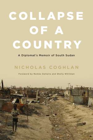 Collapse of a Country: A Diplomat's Memoir of South Sudan de Nicholas Coghlan