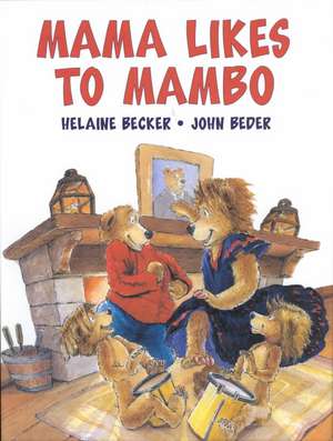 Mama Likes to Mambo de Helaine Becker