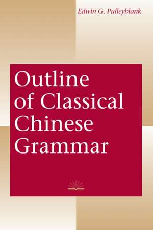 Outline of Classical Chinese Grammar de Edwin G. Pulleyblank