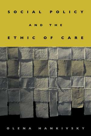 Social Policy and the Ethic of Care de Olena Hankivsky