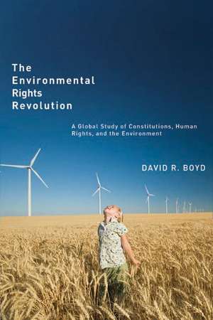 The Environmental Rights Revolution: A Global Study of Constitutions, Human Rights, and the Environment de David R. Boyd