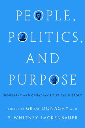 People, Politics, and Purpose: Biography and Canadian Political History de Greg Donaghy