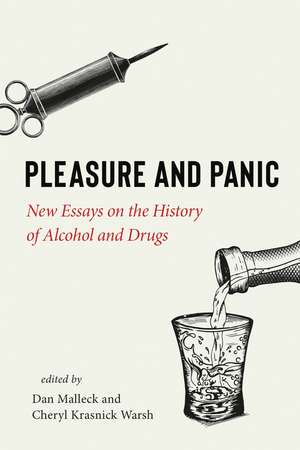 Pleasure and Panic: New Essays on the History of Alcohol and Drugs de Dan Malleck