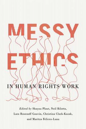 Messy Ethics in Human Rights Work de Shayna Plaut