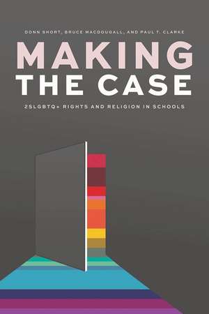 Making the Case: 2SLGBTQ+ Rights and Religion in Schools de Donn Short