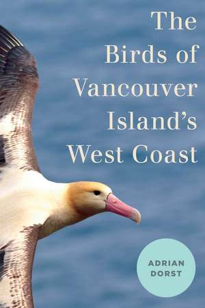 The Birds of Vancouver Island's West Coast de Adrian Dorst