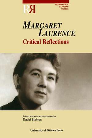 Margaret Laurence: Critical Reflections de David Staines