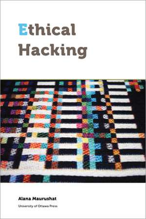 Ethical Hacking de Alana Maurushat