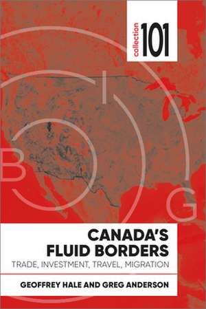 Canada's Fluid Borders de Geoffrey Hale