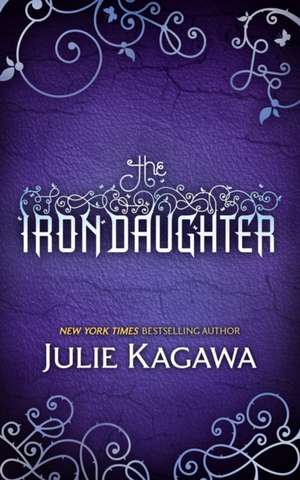 The Iron Daughter de Julie Kagawa