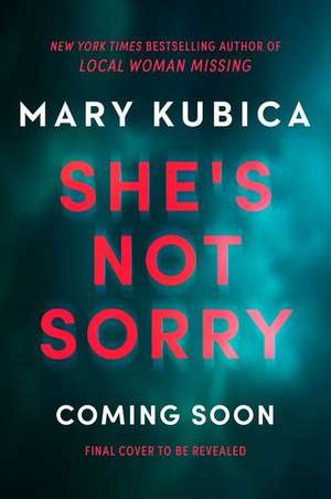 She's Not Sorry de Mary Kubica