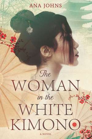 Cartea THE WOMAN IN THE WHITE KIMONO de Ana Johns