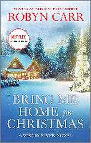 Bring Me Home for Christmas de Robyn Carr