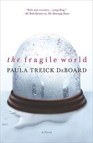 The Fragile World de Paula Treick Deboard