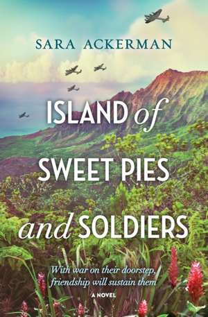 Island of Sweet Pies and Soldiers de Ackerman, Sara