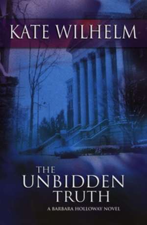 The Unbidden Truth de Kate Wilhelm