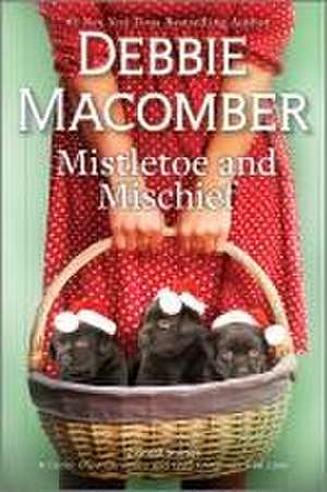 Mistletoe and Mischief de Debbie Macomber