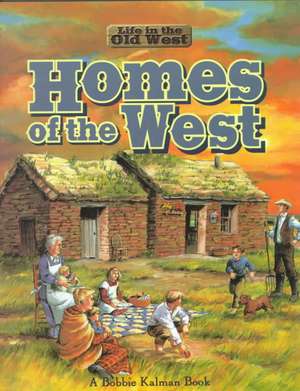 Homes of the West de Bobbie Kalman