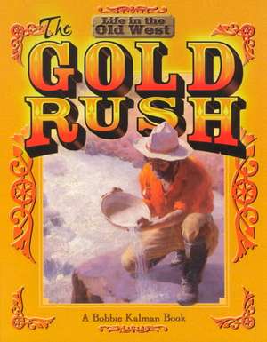 The Gold Rush de Bobbie Kalman