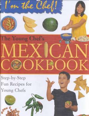 The Young Chef's Mexican Cookbook de Karen Ward