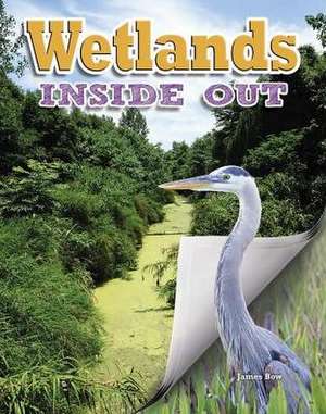 Wetlands Inside Out de James Bow