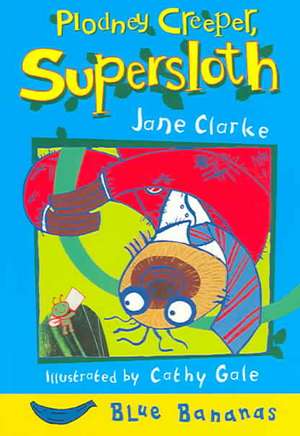 Plodney Creeper, Supersloth de Jane Clarke