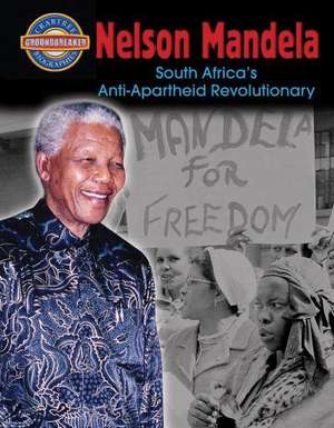 Nelson Mandela: South Africa's Anti-Apartheid Revolutionary de Diane Dakers